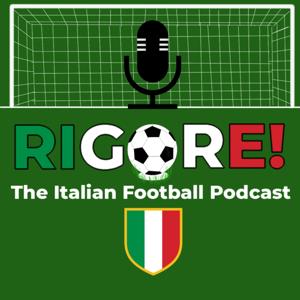 Rigore! - The Italian Football Podcast by Rigore! Productions