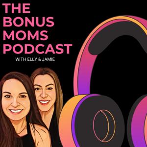 The Bonus Moms Podcast by Bonus Moms