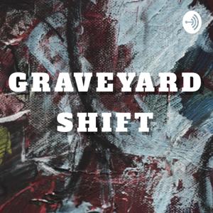 Graveyard Shift