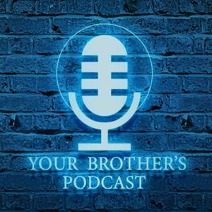 Your Brother’s Podcast