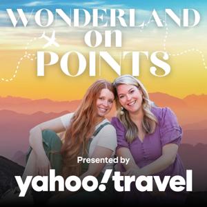 Wonderland on Points | Credit Card Rewards & Budget Travel | Presented by Yahoo! Travel by Mary Ellen and Jo
