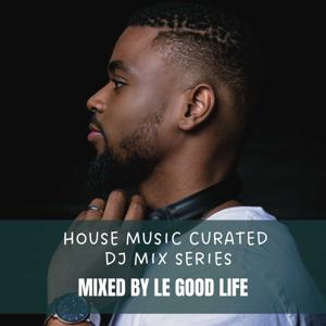 House Music Curated by Le Good Life