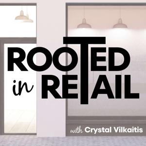 Rooted in Retail by Crystal Vilkaitis