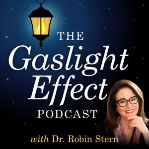 The Gaslight Effect Podcast by Robin Stern