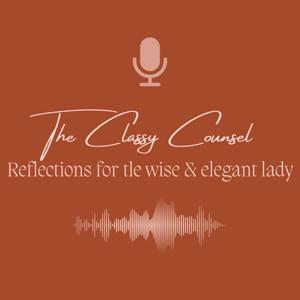 The Classy Counsel - Reflections for the wise & elegant lady by Madame Kabongo