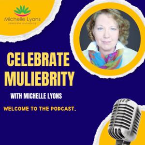 Celebrate Muliebrity with Michelle Lyons by Michelle Lyons