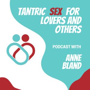 Tantric Sex for Lovers and Others by Anne Bland