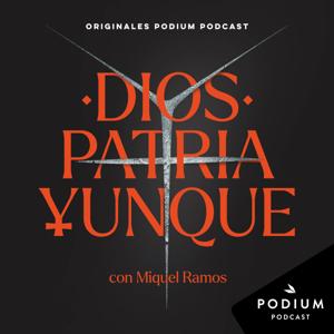 Dios, Patria, Yunque by Podium Podcast