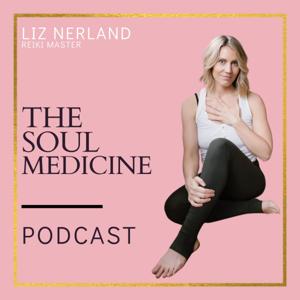 The Soul Medicine Podcast by Liz Nerland