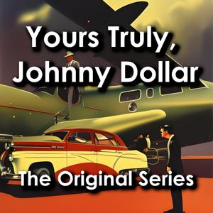 Yours Truly, Johnny Dollar: Old Time Radio Insurance Investigator Series by SolvedMystery.com