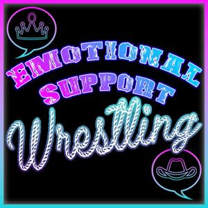 Emotional Support Wrestling