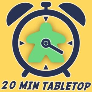 Twenty Minute Tabletop by Twenty Minute Tabletop