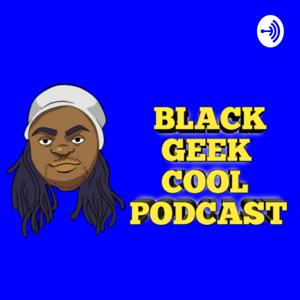 BLACK GEEK COOL PODCAST