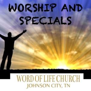 Word Of Life Church Of Johnson City - Worship and Special Music