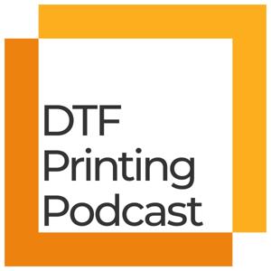 DTF Printing Podcast by DTF Printing