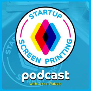 Startup Screen Printing - How to start and grow a screen print business by Jesse Poteet