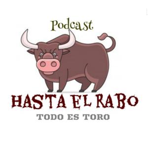 HASTA EL RABO TODO ES TORO. Podcast taurino semanal con Cándido Martínez y Manolo Guillén. by HASTA EL RABO TODO ES TORO