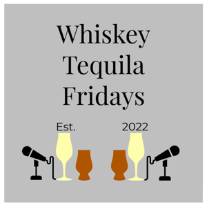 WTF - Whiskey Tequila Fridays Podcast