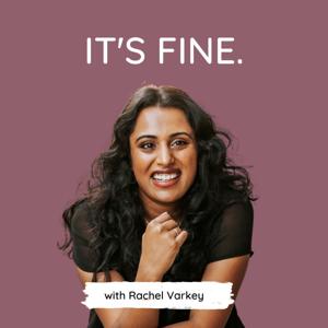 IT'S FINE. with Rachel Varkey