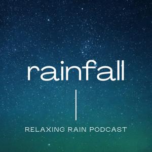 Rainfall: Relaxing Rain Podcast by Relaxing and Calming