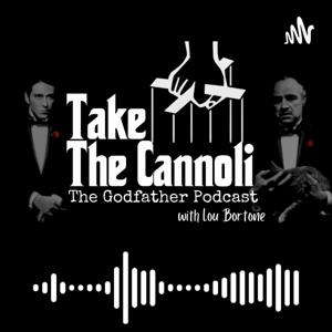 Take the Cannoli: The Godfather Podcast by Lou Bortone, Consigliere and Godfather Aficionado