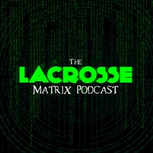 The Lacrosse Matrix Podcast by Adam Levi