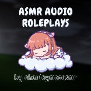 ASMR Audio Roleplays by CharleyMooASMR by Charley Moo