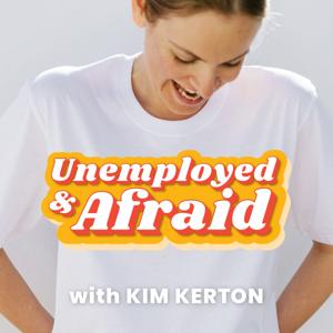 Unemployed & Afraid by Kim Kerton