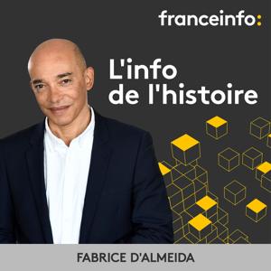 L'info de l'histoire by franceinfo