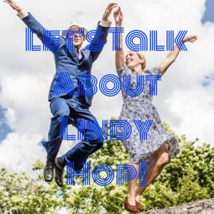 Let's Talk About Lindy Hop!