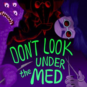 Don't Look Under the Med: Macabre Medical Stories