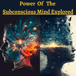 Power of the Subconscious Mind Explored