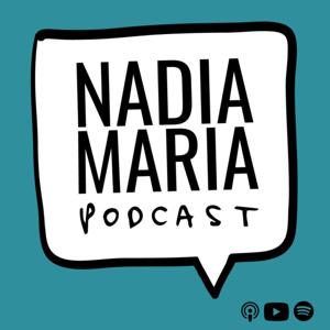 Nadia Maria Podcast by La Nadia Maria