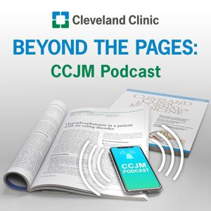 Beyond the Pages: CCJM Podcast by Cleveland Clinic Center for Continuing Education