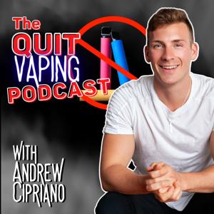 The Quit Vaping Podcast by Andrew Cipriano