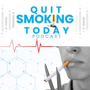 Quit Smoking Today Podcast by Certified Hypnotist & Cognitive Behavioral Coach Helps You to Quit Smoking