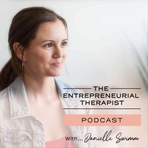 The Entrepreneurial Therapist Podcast by Danielle Swimm