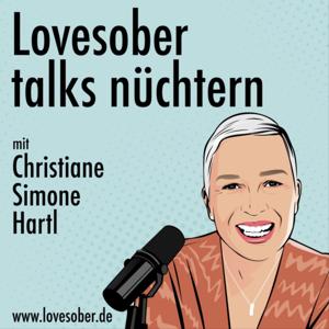 Lovesober talks nüchtern mit Christiane Simone Hartl - Inspiration für ein Leben ohne Alkohol. by Lovesober Christiane Simone Hartl