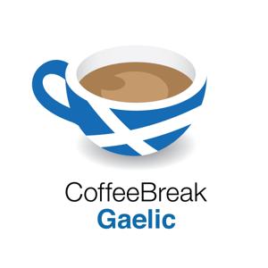 Coffee Break Gaelic - learn Scottish Gaelic on your Coffee Break by Coffee Break Languages