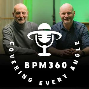 BPM360 Podcast - Covering Every Angle by Russell Gomersall & Caspar Jans