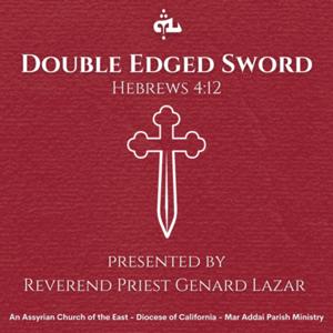 Double Edged Sword ♱ Assyrian Church Podcast