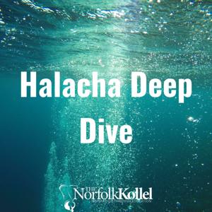 Halacha Deep Dive