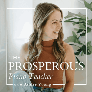 The Prosperous Piano Teacher by Ashlee Young