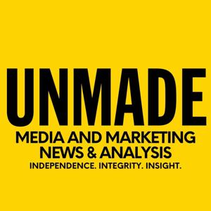 Unmade: media and marketing analysis by Tim Burrowes