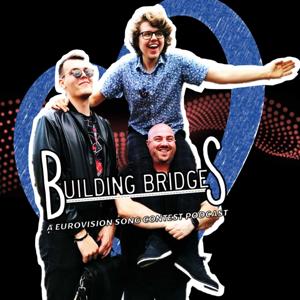 Building Bridges - A Eurovision Podcast For The Rest Of Us by Sebi, Jan and Dave