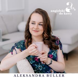 Angielski do kawy – British English Podcast by Aleksandra Buller