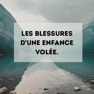 Les blessures d’une enfance volée