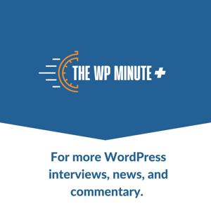 The WP Minute+ - WordPress interviews & information by Matt Medeiros