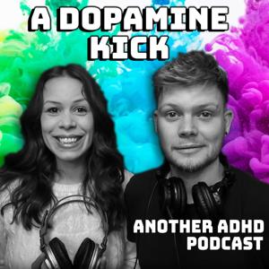 A Dopamine Kick (Another ADHD Podcast) by Sparky and Shell