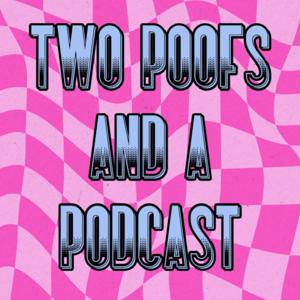 Two Poofs and a Podcast by Two Poofs and a Podcast